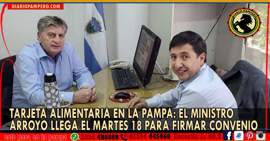 Tarjeta Alimentaria en La Pampa: el ministro Arroyo llega el martes 18 para firmar convenio