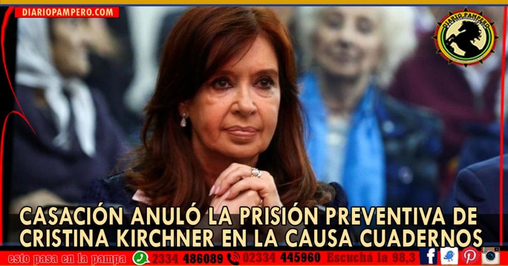 Casación anuló la prisión preventiva de Cristina Kirchner en la causa cuadernos