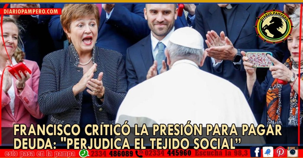 Francisco criticó la presión para pagar deuda: «Perjudica el tejido social”