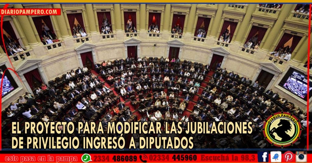 El proyecto para modificar las jubilaciones de privilegio ingresó a Diputados