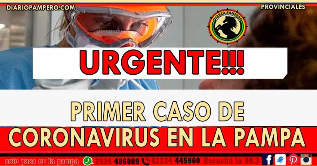 URGENTE: Primer caso de Coronavirus en La Pampa