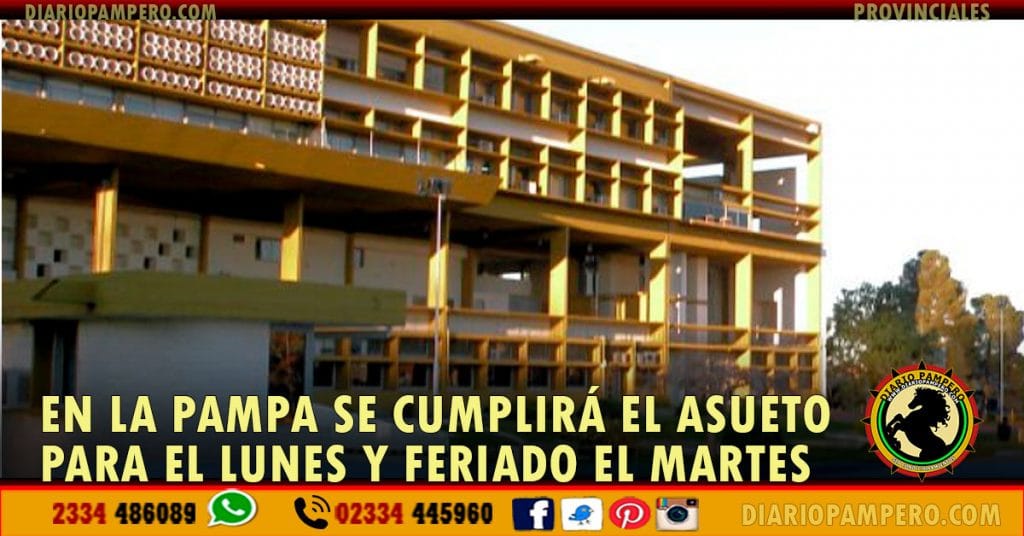 EN LA PAMPA se cumplirá el asueto para el Lunes y feriado el martes