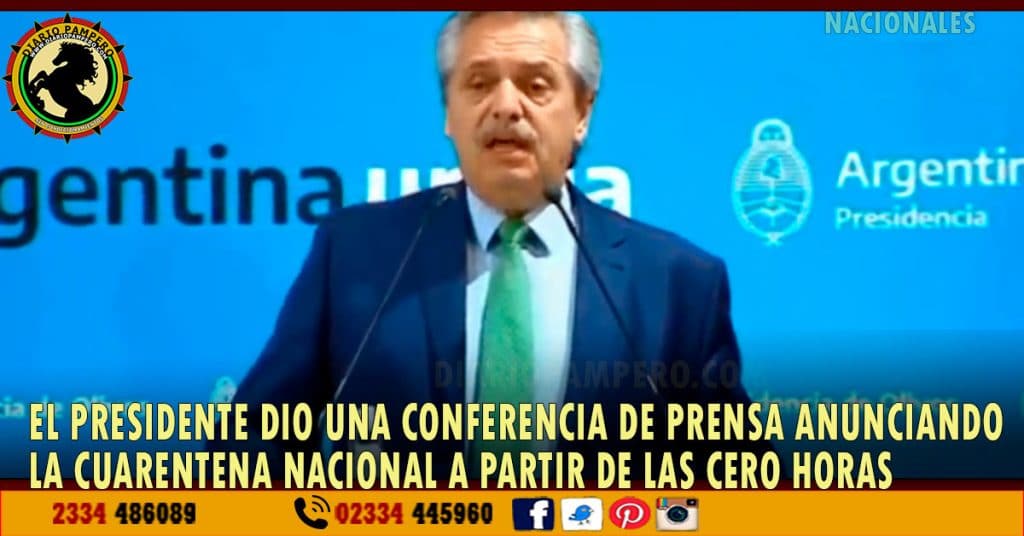 El Presidente dio una conferencia de Prensa anunciando la Cuarentena Nacional a partir de las cero horas