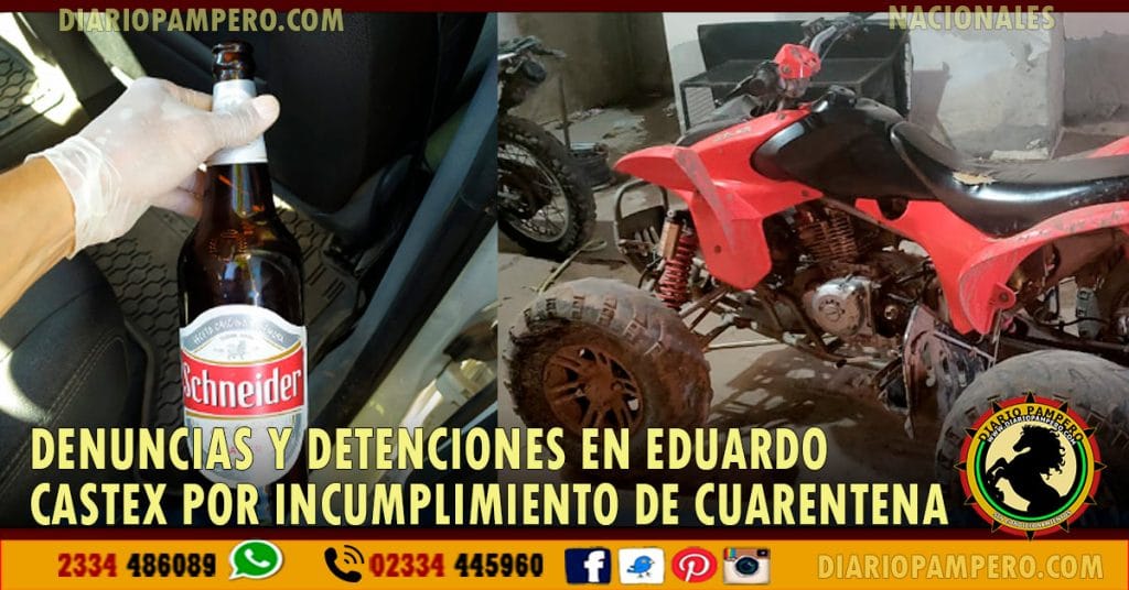 Denuncias y detenciones en Eduardo Castex por incumplimiento de cuarentena