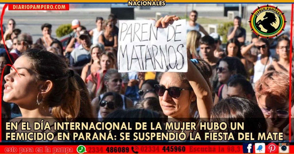 En el Día Internacional de la Mujer hubo un femicidio en Paraná: se suspendió la Fiesta del Mate