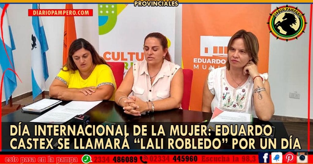 Día Internacional de la Mujer: Eduardo Castex se llamará “Lali Robledo” por un día