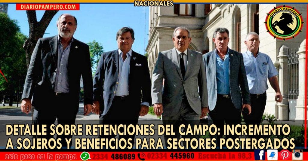 Detalle sobre retenciones del campo: incremento a sojeros y beneficios para sectores postergados