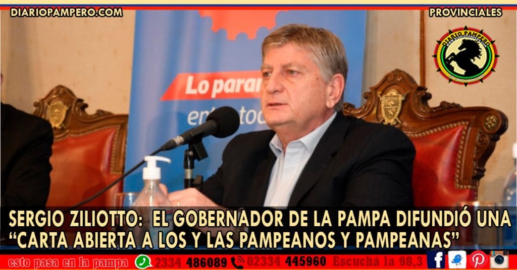 SERGIO ZILIOTTO:  EL Gobernador de La Pampa difundió una “Carta Abierta a los y las pampeanos y pampeanas”
