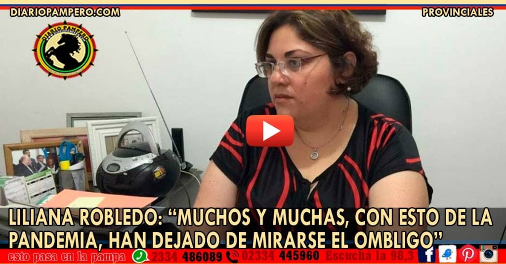 Liliana Robledo: “Muchos y muchas, con esto de la pandemia, han dejado de mirarse el ombligo”