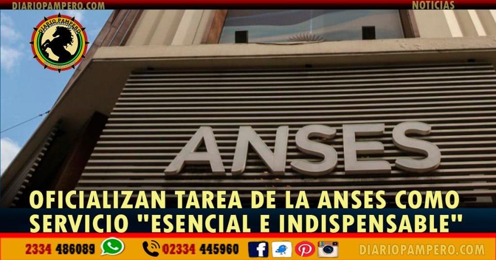 Oficializan tarea de la Anses como servicio «esencial e indispensable»