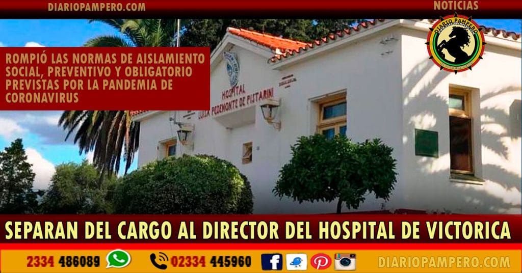 Separan del cargo al director del Hospital de Victorica