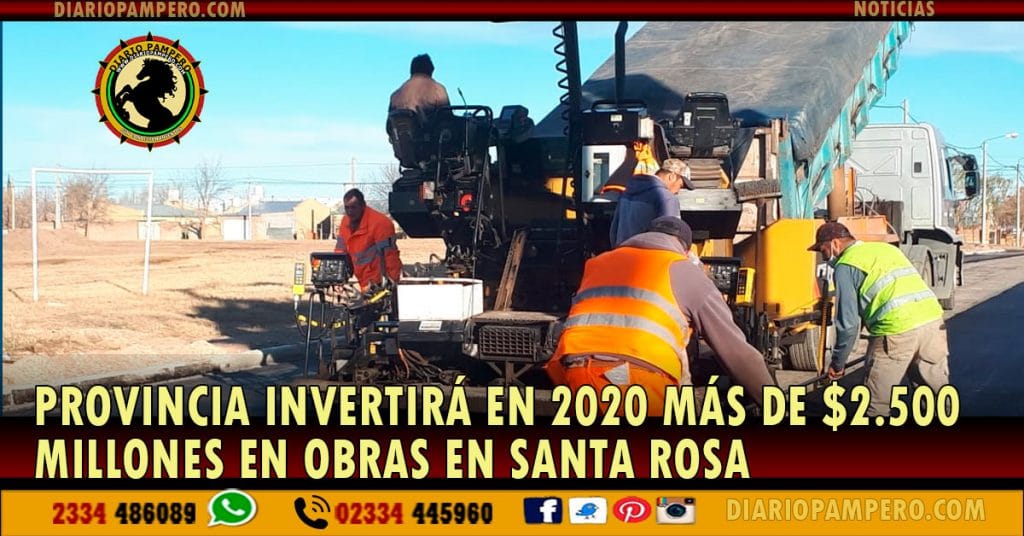 Provincia invertirá en 2020 más de $2.500 millones en obras en Santa Rosa