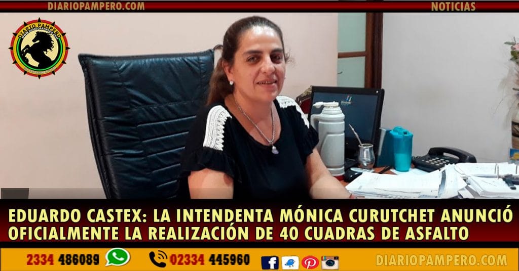 EDUARDO CASTEX: la Intendenta Mónica Curutchet anunció oficialmente la realización de 40 cuadras de asfalto