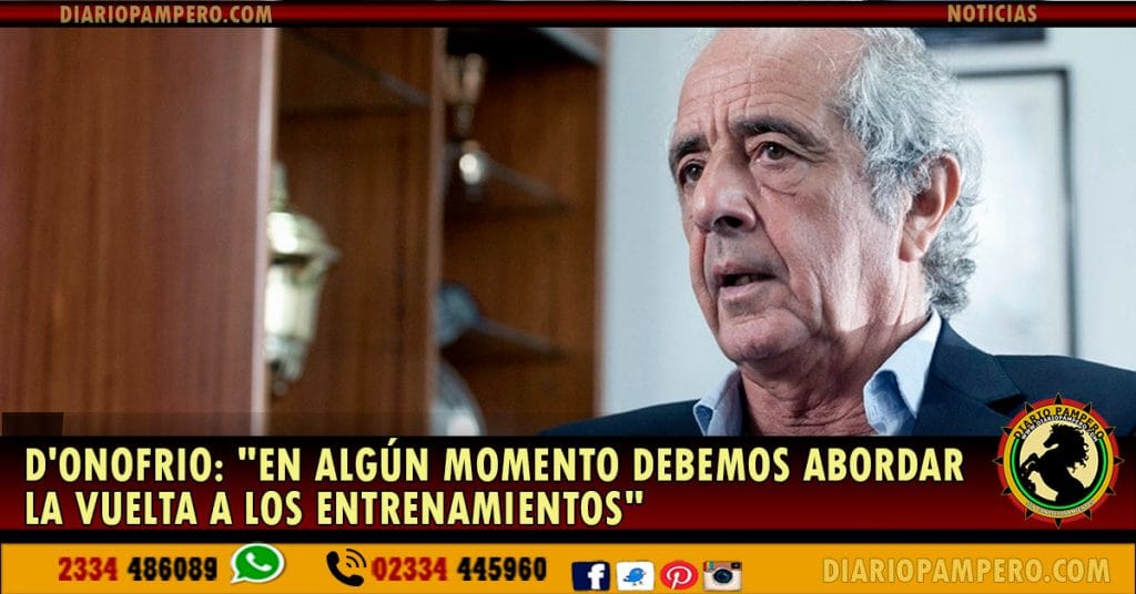 Regreso del Fútbol: D’onofrio: «En algún momento debemos abordar la vuelta a los entrenamientos»