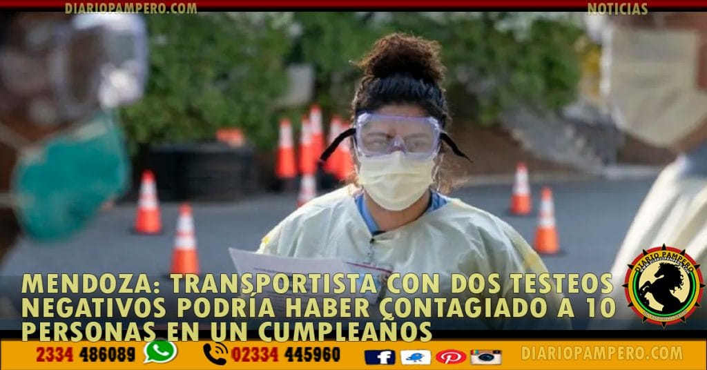 COVID-19 MENDOZA: transportista con DOS TESTEOS NEGATIVOS contagió a 10 personas en cumpleaños