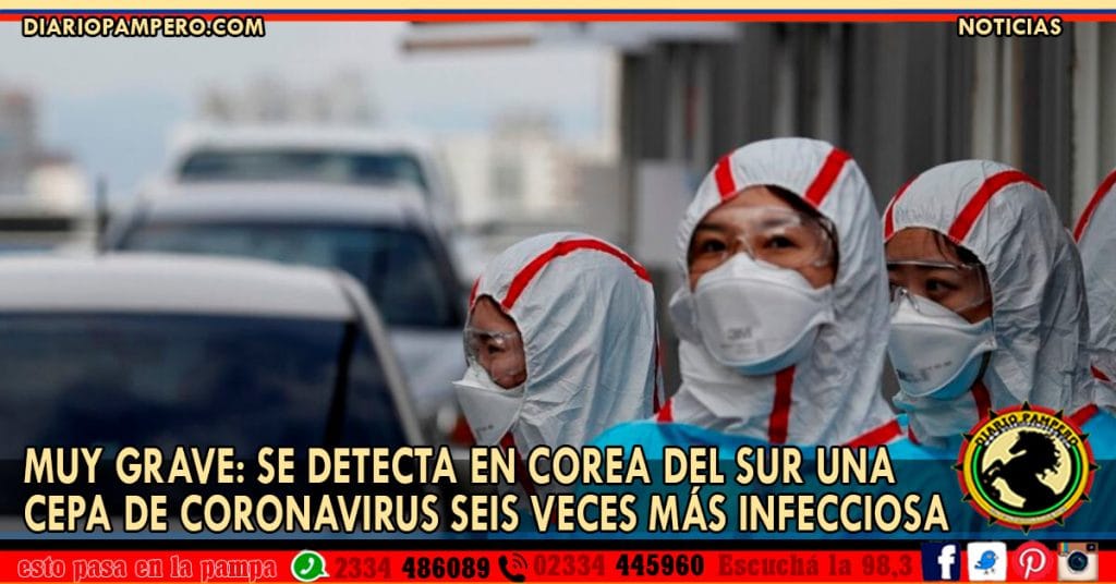 MUY GRAVE: se detecta en Corea del Sur una cepa de Coronavirus seis veces más infecciosa