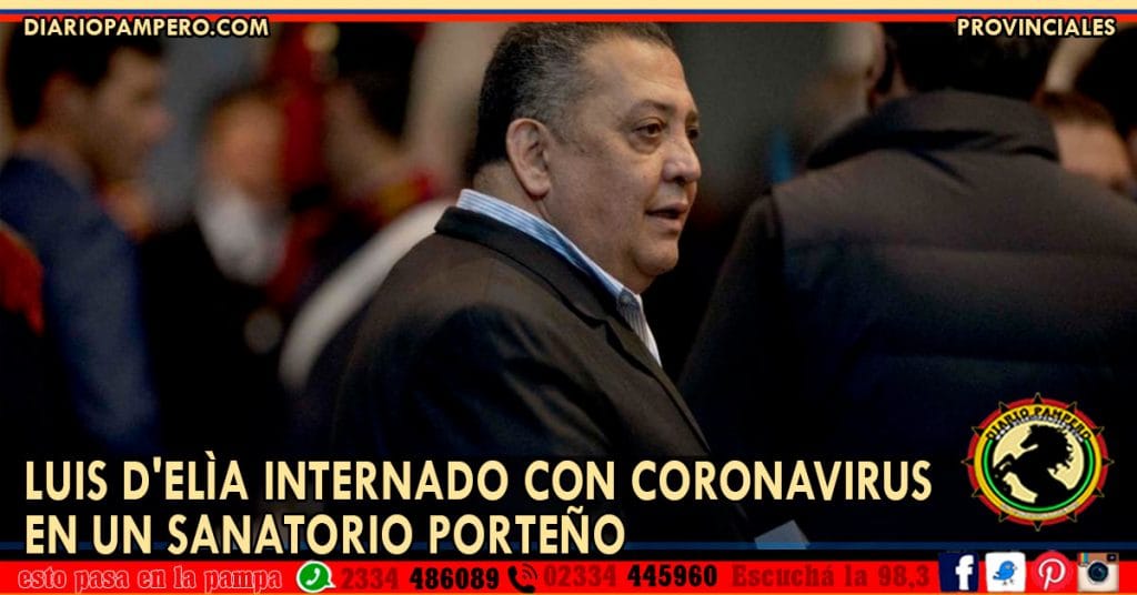 Luis D’Elìa internado con coronavirus en un sanatorio porteño