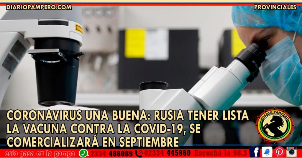 CORONAVIRUS UNA BUENA: Rusia asegura tener lista la vacuna contra la COVID-19, se comercializará en septiembre