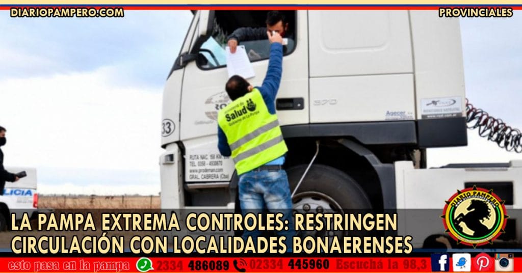 LA PAMPA extrema controles: restringen circulación con localidades bonaerenses