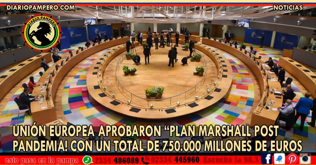 Líderes de los países de la Unión Europea Aprobaron “Plan Marshall Post Pandemia! con un total de 750.000 millones de euros