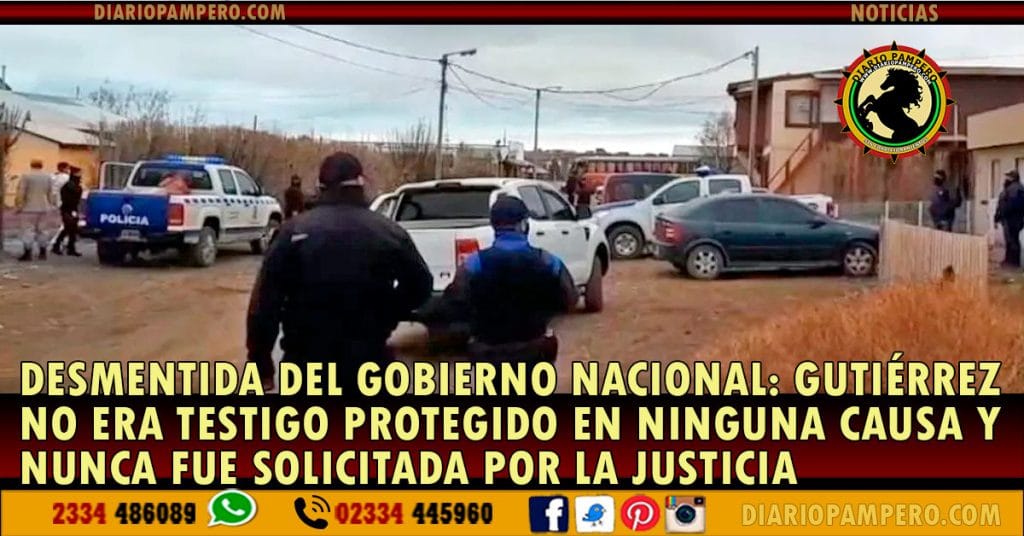 DESMENTIDA DEL GOBIERNO NACIONAL: Gutiérrez no era testigo protegido en ninguna causa y nunca fue solicitada por la justicia