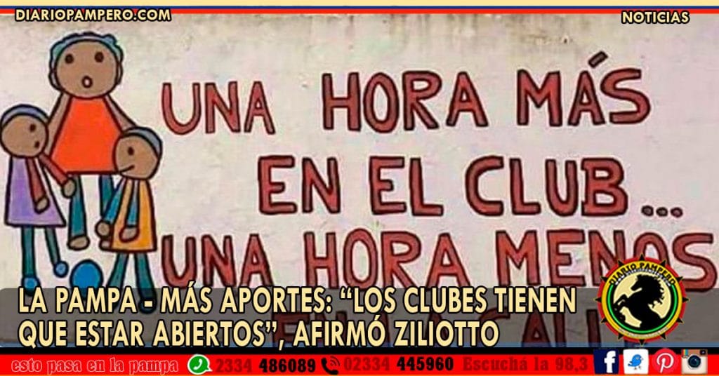 LA PAMPA – Más aportes: “Los Clubes tienen que estar abiertos”, afirmó Ziliotto