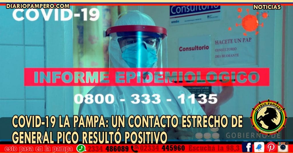 COVID-19 LA PAMPA: un contacto estrecho de General Pico resultó positivo