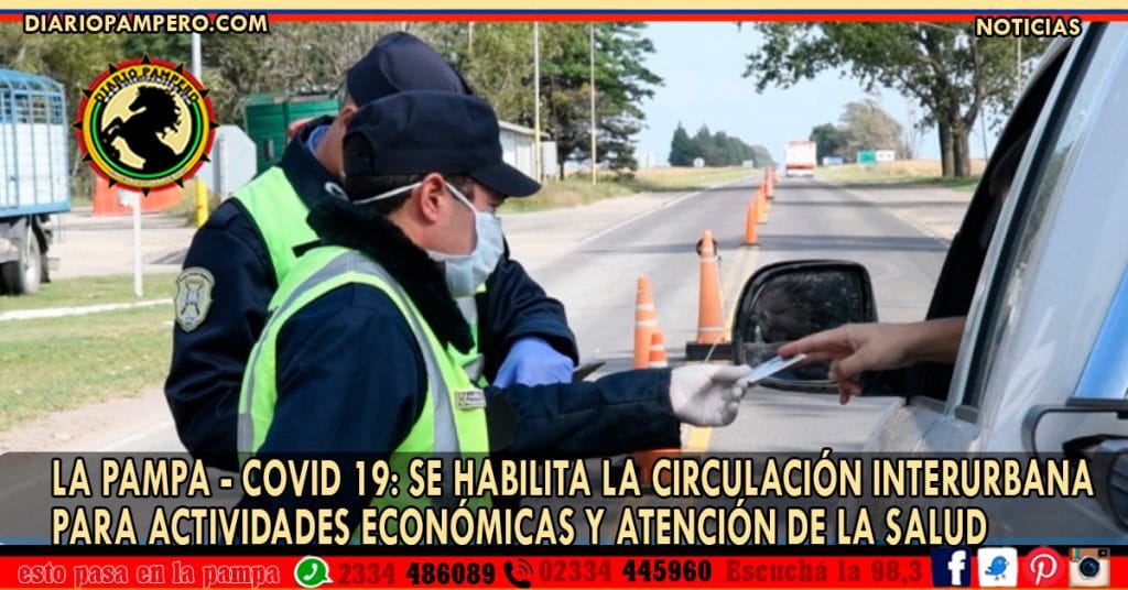 LA PAMPA – COVID 19: Se habilita la circulación interurbana para actividades económicas y atención de la salud