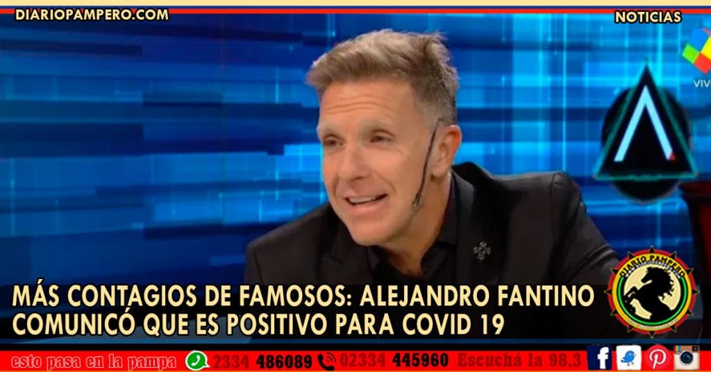 Más contagios de famosos: Alejandro Fantino comunicó que es positivo para COVID 19