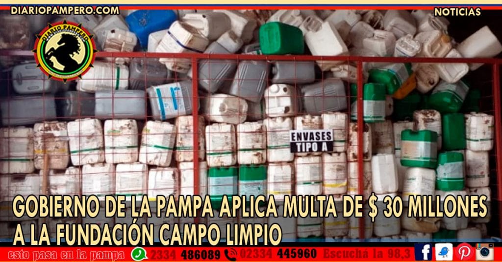 Gobierno de La Pampa aplica Multa de $ 30 millones a la Fundación Campo Limpio