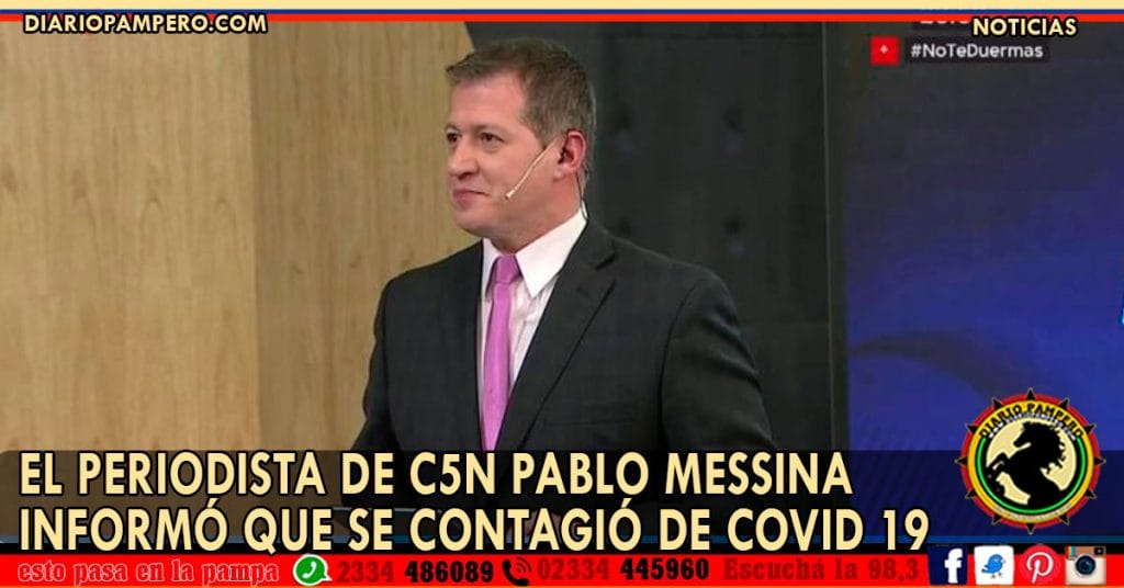 El periodista de C5N Pablo Messina informó que se contagió de COVID 19