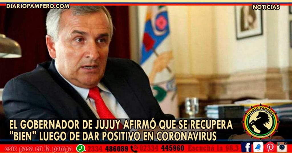 El gobernador de Jujuy afirmó que se recupera «bien» luego de dar positivo en coronavirus