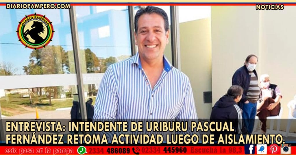 Entrevista: Intendente de Uriburu Pascual Fernández retoma actividad luego de aislamiento.