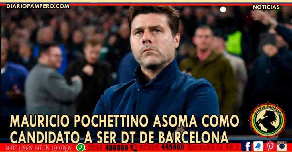 Mauricio Pochettino asoma como candidato a ser DT de Barcelona