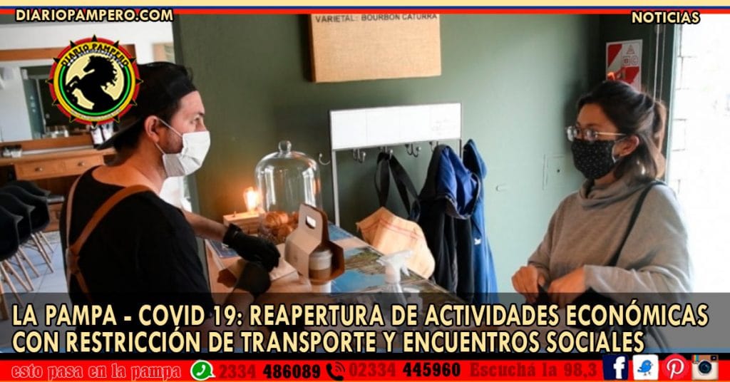 LA PAMPA – COVID 19: reapertura de actividades económicas con restricción de transporte y encuentros sociales