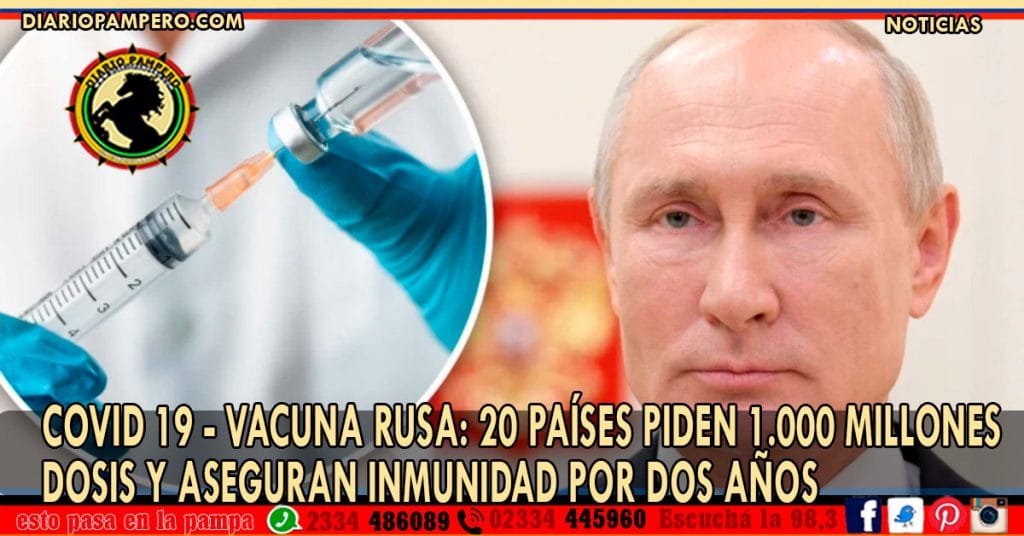 COVID 19 – VACUNA RUSA: 20 países piden 1.000 millones dosis y aseguran inmunidad por dos años
