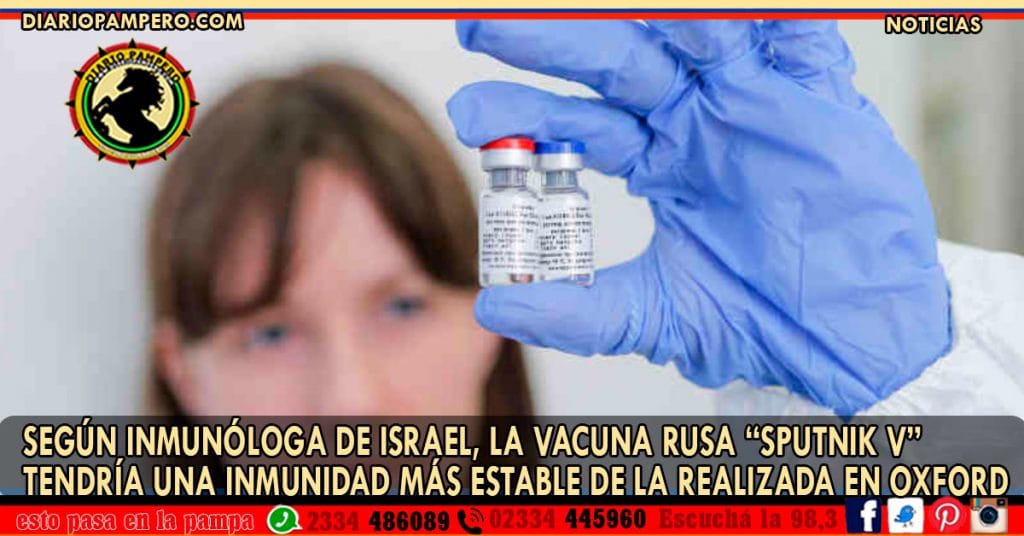 Según Inmunóloga de Israel, la vacuna Rusa “Sputnik V” tendría una inmunidad más estable de la realizada en Oxford