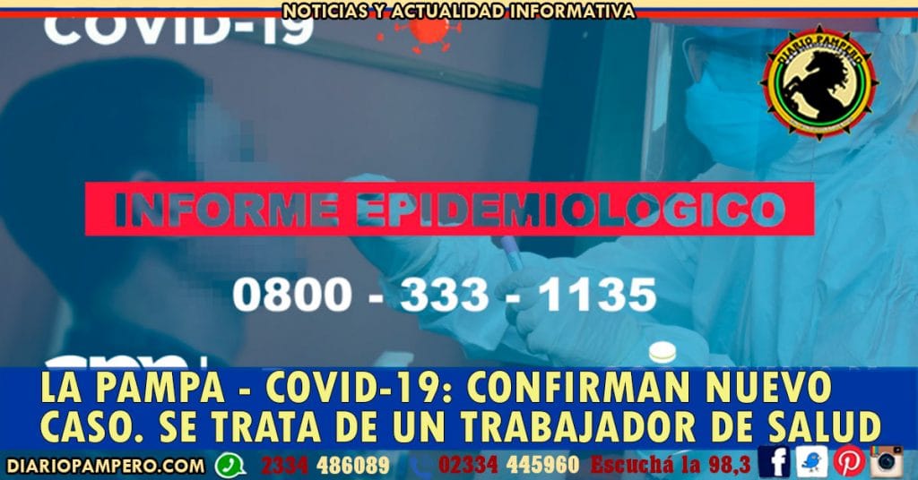 LA PAMPA – COVID-19: confirman nuevo caso. Se trata de un trabajador de Salud
