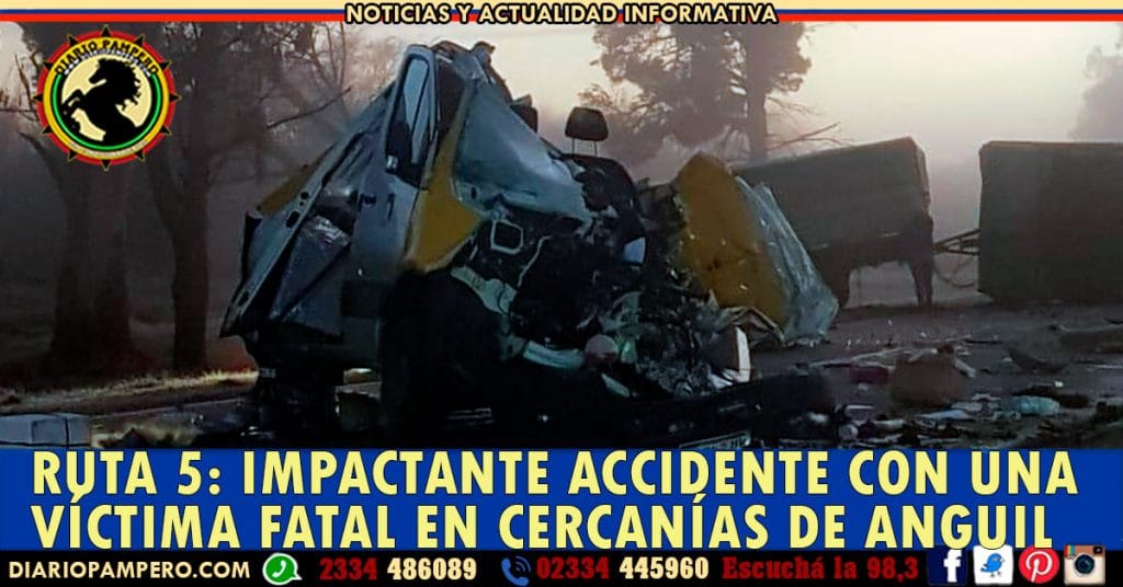 RUTA 5: impactante accidente con una víctima fatal en cercanías de Anguil