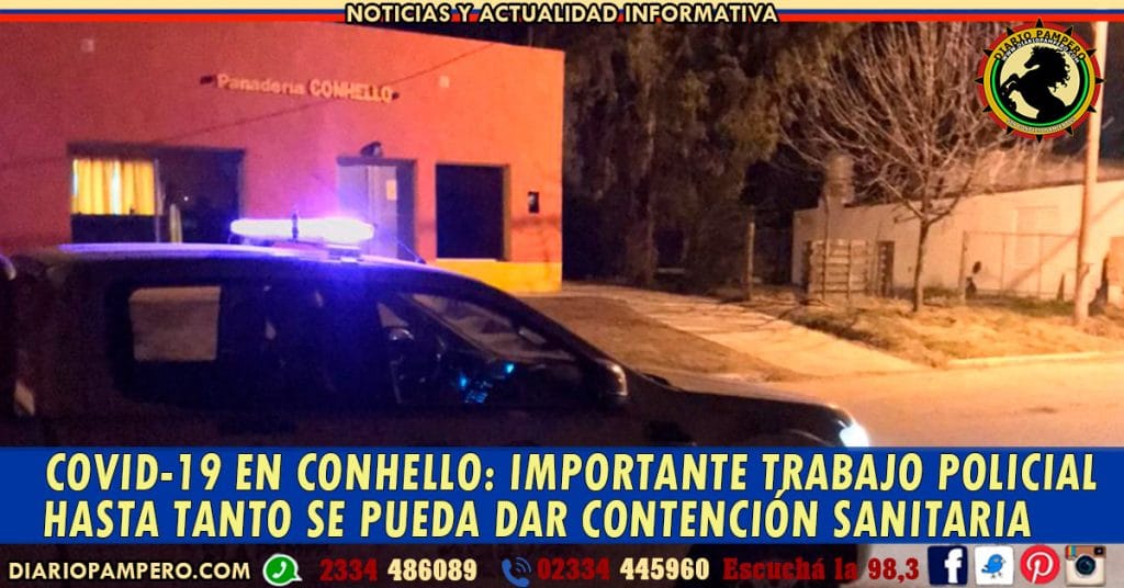 COVID-19 en CONHELLO: importante trabajo policial hasta tanto se pueda dar contención sanitaria
