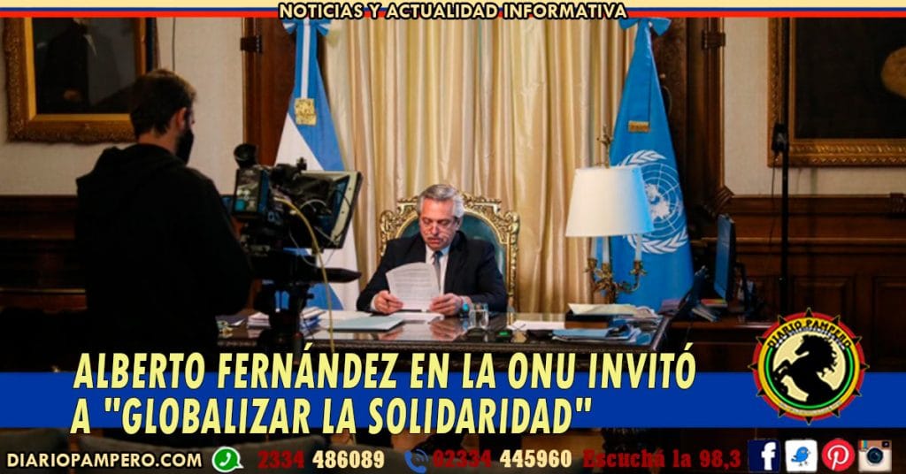 ALBERTO FERNÁNDEZ EN LA ONU invitó a «globalizar la solidaridad»