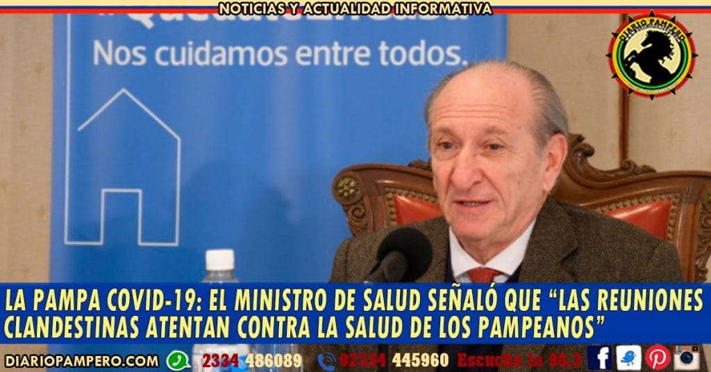 LA PAMPA COVID-19: el Ministro de Salud señaló que “Las reuniones clandestinas atentan contra la salud de los pampeanos”