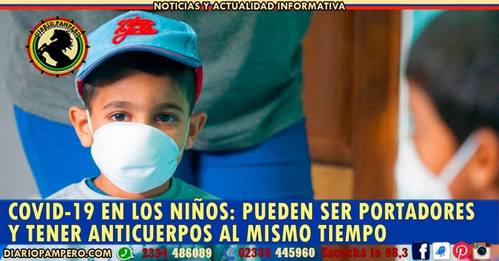 COVID-19 EN LOS NIÑOS: pueden ser portadores y tener anticuerpos al mismo tiempo