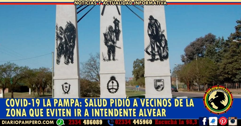 COVID-19 LA PAMPA: Salud pidió a vecinos de la zona que eviten ir a Intendente Alvear