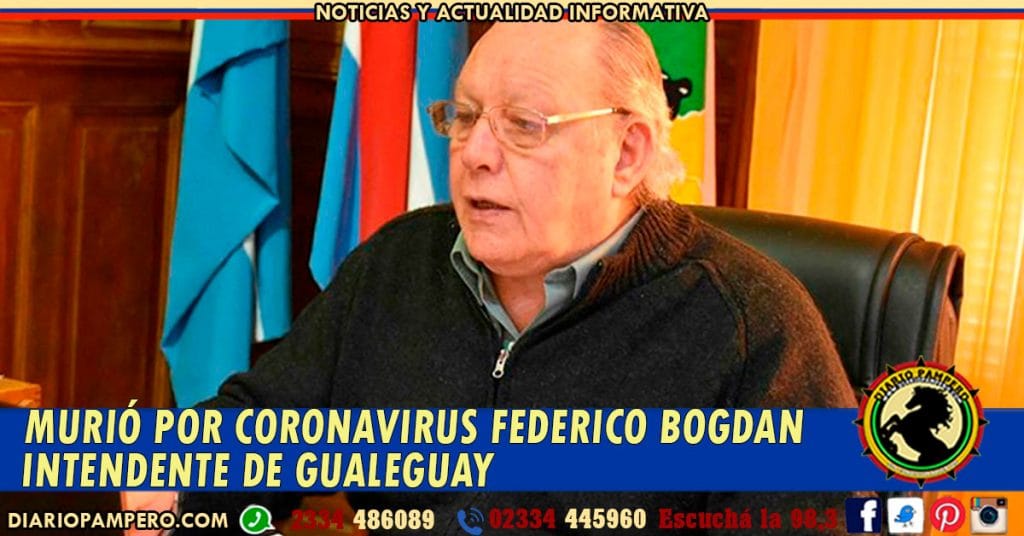 Murió por coronavirus Federico Bogdan, el intendente de Gualeguay