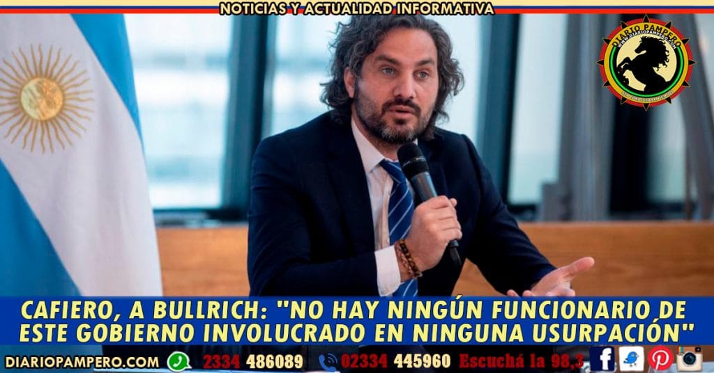 Cafiero, a Bullrich: «No hay ningún funcionario de este gobierno involucrado en ninguna usurpación»