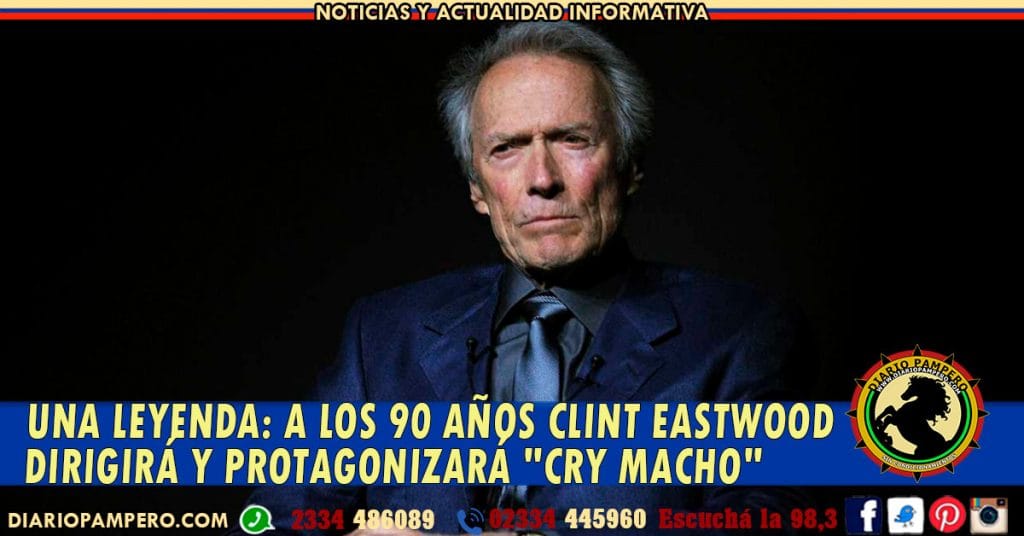 UNA LEYENDA: a los 90 años Clint Eastwood dirigirá y protagonizará «Cry Macho»