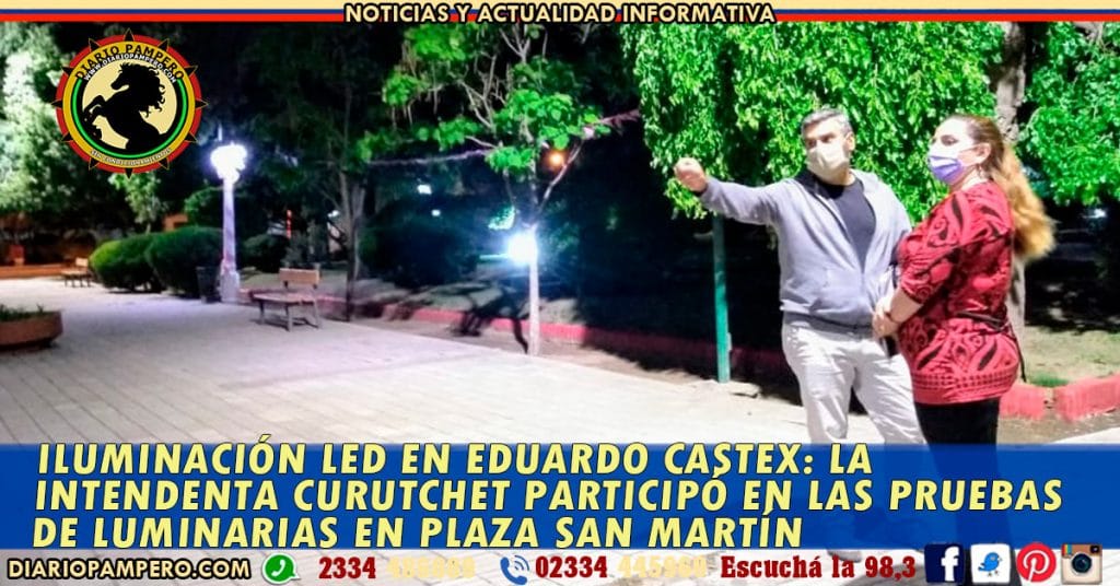 ILUMINACIÓN LED EN EDUARDO CASTEX: la Intendenta Curutchet participó en las pruebas de luminarias en Plaza San Martín