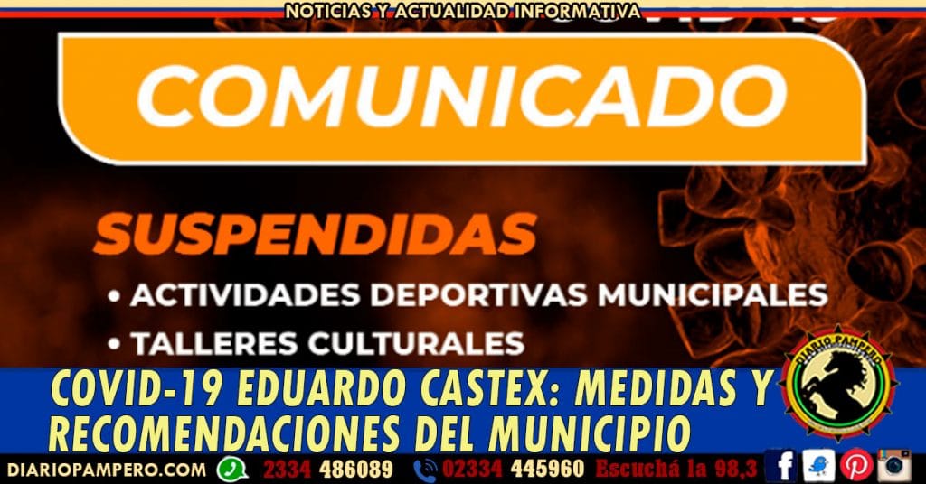 COVID-19 EDUARDO CASTEX: medidas y recomendaciones del Municipio Castense