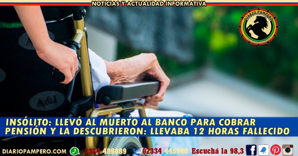 (INSÓLITO) Llevó al muerto al Banco para cobrar pensión y la descubrieron: llevaba 12 horas fallecido